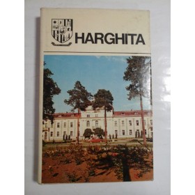 JUDETELE PATRIEI - HARGHITA; MONOGRAFIE 